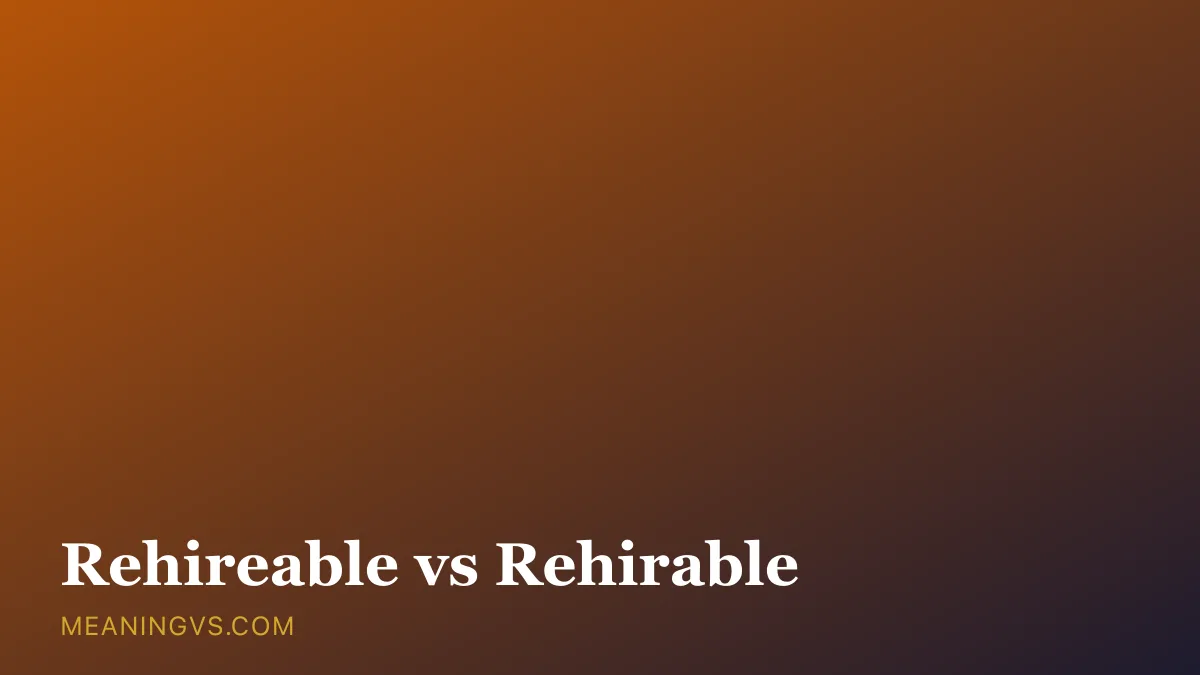 The words rehireable and rehirable side by side, one keeping the silent e and one dropping it before able