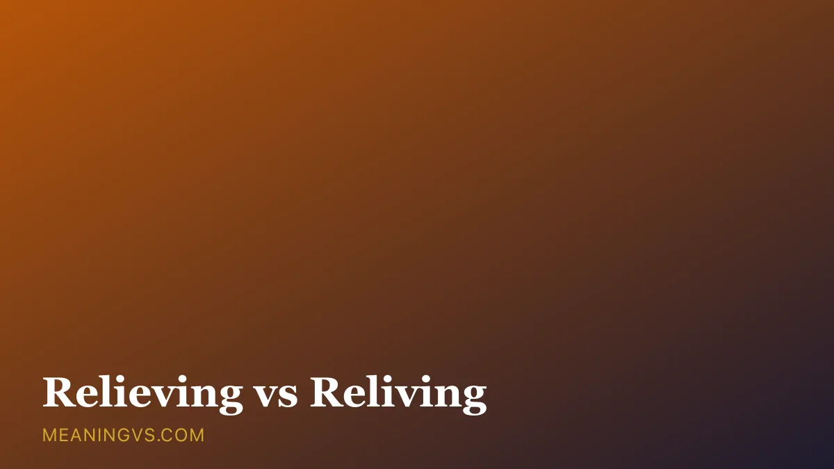 The words relieving and reliving side by side, showing easing pain versus experiencing a memory again