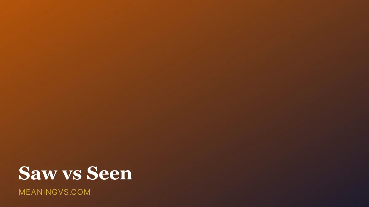 The words saw and seen side by side, one standing alone and one paired with a helping verb