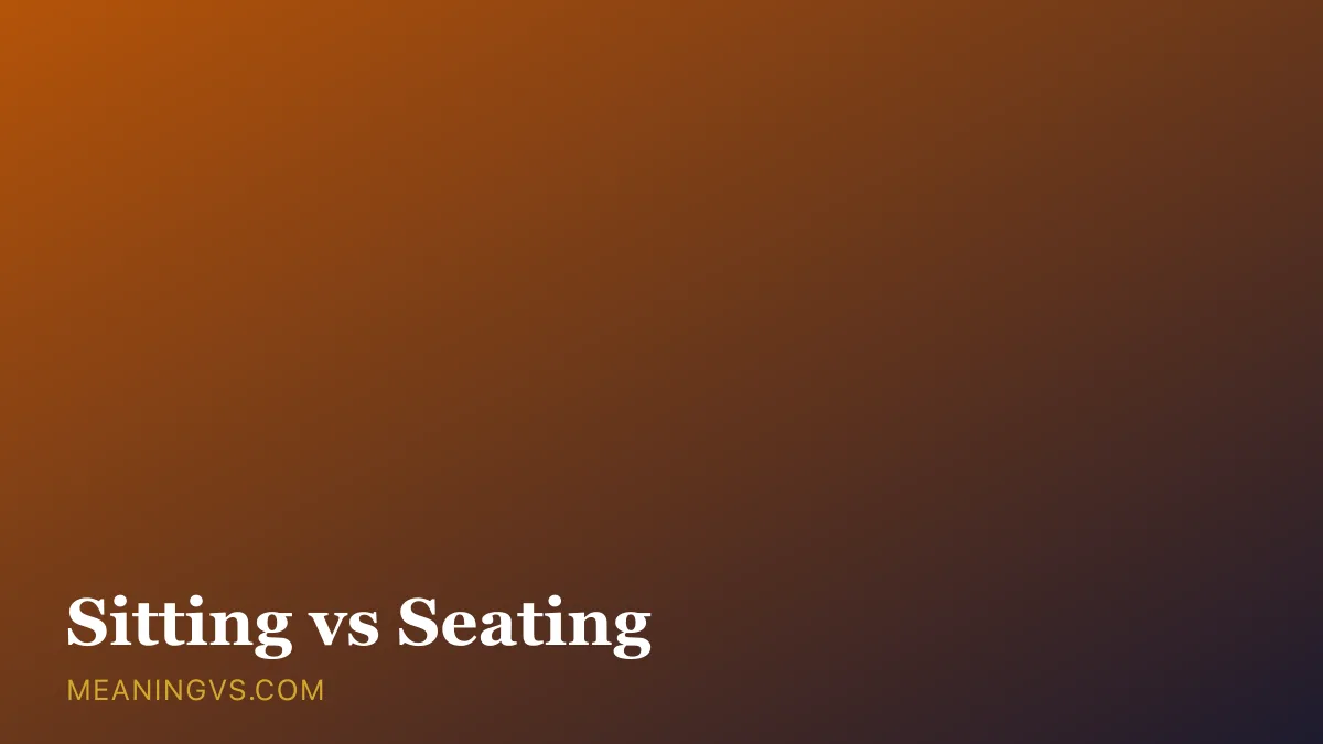 The words Sitting and Seating side by side, showing the act of being seated versus the arrangement of seats