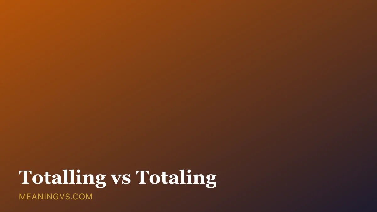 The words totaling and totalling side by side, showing the American one-L and British two-L spellings