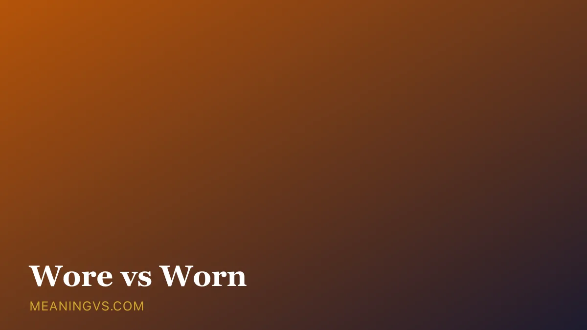 The words wore and worn side by side, one standing alone and one paired with a helping verb
